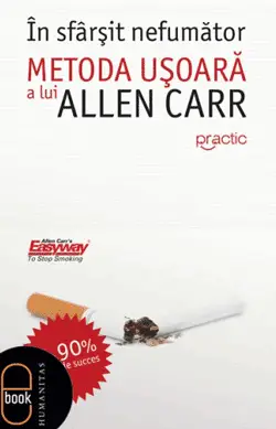 In sfarsit nefumator - Allen Carr. Cum sa te lasi de fumat - carte In sfarsit nefumator - Allen Carr. Cum sa te lasi de fumat - carte