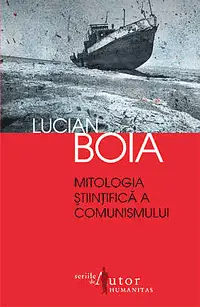 Mitologia stiintifica a comunismului - Carte de Lucian Boia Mitologia stiintifica a comunismului - Carte de Lucian Boia