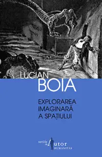 Explorarea imaginara a spatiului - Lucian Boia Explorarea imaginara a spatiului - Lucian Boia