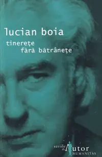 Tinerete fara batranete o carte de Lucian Boia Tinerete fara batranete o carte de Lucian Boia