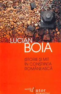 Istorie si mit in constiinta romaneasca - Lucian Boia Istorie si mit in constiinta romaneasca - Lucian Boia
