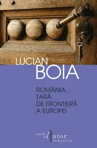 Romania, tara de frontiera a Europei Lucian Boia Romania, tara de frontiera a Europei Lucian Boia