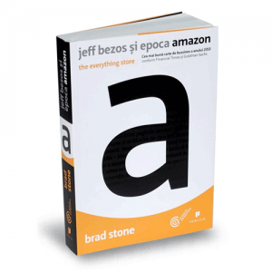 Cartea Jeff Bezos si epoca Amazon de Brad Stone