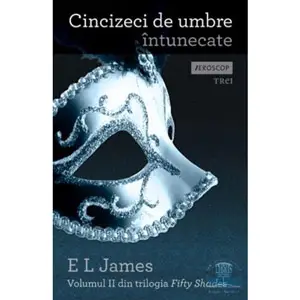 Cartea Cinzeci de umbre intunecate Trilogia Fifty Shades of Grey EL James Cartea Cinzeci de umbre intunecate Trilogia Fifty Shades of Grey EL James