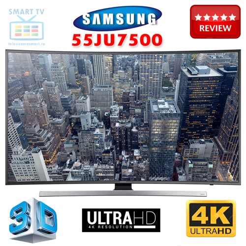 Pareri Televizor Smart Samsung 55JU7500 Curved LED 3D 4K Ultra HD