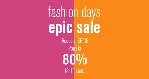 Reducerile Verii - Fashion Days EPIC Sale 2017